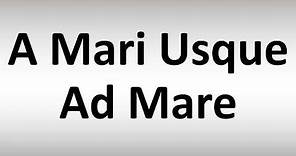 How to Pronounce A Mari Usque Ad Mare (Canadian Motto)