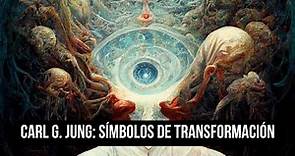 Explorando el simbolismo de la mente humana con Carl G. Jung: Símbolos de Transformación.