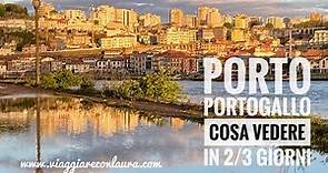 Cosa vedere a Porto in 2 o 3 giorni