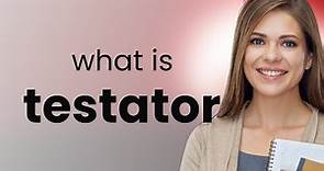 Understanding the Term "Testator" in Legal English