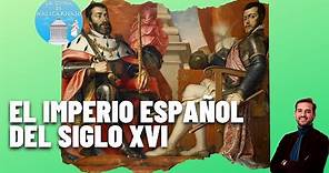 EL IMPERIO ESPAÑOL | De Carlos I a Felipe II