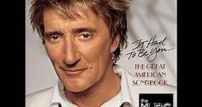 ROD STEWART ☊ It Had To Be You: The Great American Songbook, Vol. 1