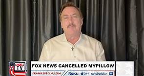 FOX NEWS CANCELLED MYPILLOW