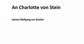 Johann Wolfgang von Goethe: An Charlotte von Stein