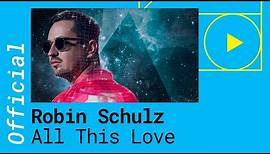 Robin Schulz - All This Love (feat. Harlœ) (Official Lyric Video)