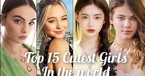 Top 15 Cutest Girls In 2022 🌍