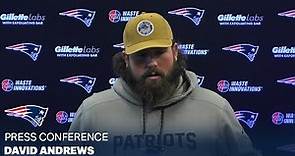 David Andrews: “Always trying to evaluate.” | Patriots Press Conference