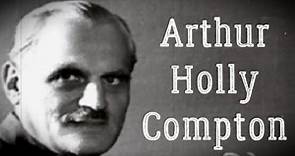 Arthur Holly Compton Biography - American physicist who won the Nobel Prize in Physics in 1927