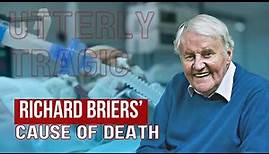 Richard Briers’ Cause of Death Was Utterly Tragic