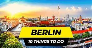 Top 10 Things to do in Berlin 2024 | Germany Travel Guide