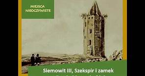 Siemowit III, Szekspir i zamek w Rawie Mazowieckiej (Podcast)