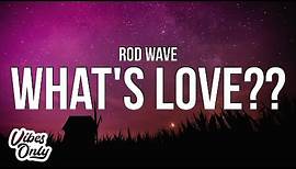 Rod Wave - What's Love?? (Lyrics)