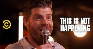Steve Rannazzisi - Known Liar - This Is Not Happening - Uncensored
