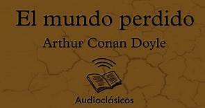 El mundo perdido. Parte 1 – Arthur Conan Doyle (Audiolibro)