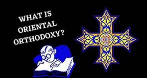 What is Oriental Orthodoxy?