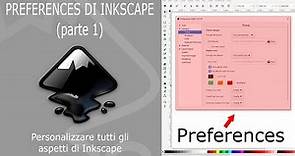 Inkscape - 12/13 - Preferences - Settare e personalizzare Inkscape (parte 1)