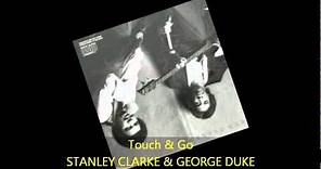Stanley Clarke & George Duke - TOUCH & GO