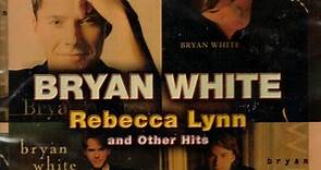 Bryan White - Rebecca Lynn & Other Hits