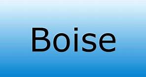 How to correctly pronounce the city name of Boise Idaho