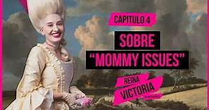 Reina Victoria 1x04 - Sobre "mommy issues"