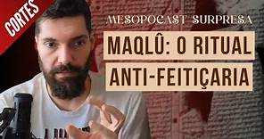 Maqlû e Šurpu: RITUAL ANTI-FEITIÇARIA cancela FEITICEIRO no MESOPOCAST! | Cortes do João Carvalho