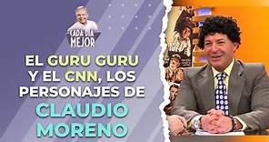 El GURU GURU y el CNN, los personajes de CLAUDIO MORENO | Cap 177 | CADA DÍA MEJOR TV (2023)