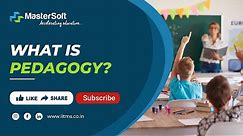What is Pedagogy | Definition of Pedagogy | Pedagogy Forms | Education
