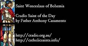 Cradio Saint of the Day: Saint Wenceslaus of Bohemia