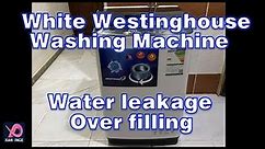 Over Filling | Leaking Water | White Westinghouse Washing Machine