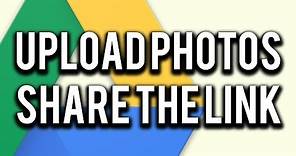 How To Upload Photos In Google Drive and Share Link