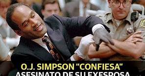 O.J. Simpson "confiesa" asesinato de su exesposa