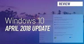 Windows 10 April 2018 Update, version 1803, new features review