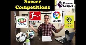 Club Soccer Competitions Explained