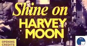 Shine on Harvey Moon Opening Credits