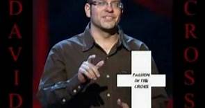 David Cross - Passion of the Cross - part 2 of 8