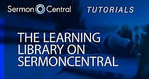 How to use the Learning Library | Tutorial Video | SermonCentral