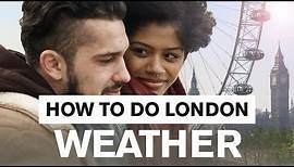 How to do London: Weather - London Travel Guide