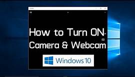 How to turn on webcam and camera in Windows 10 (Simple)