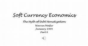 Soft Currency Economics - 6. The Myth of Debt Monetization - Warren Mosler