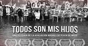 Trailer Todos son mis hijos - Documental Madres de Plaza de Mayo