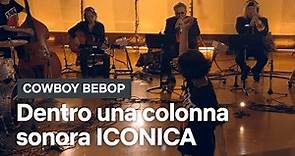 La colonna sonora di COWBOY BEBOP raccontata dalla compositrice Yoko Kanno | Netflix Italia