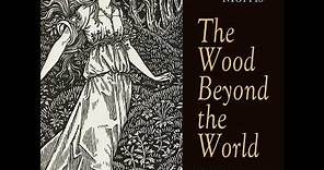 The Wood Beyond The World by William Morris ~ Full Audiobook