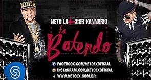Neto LX - Tá Batendo (Part. Igor Kannário) [Áudio Oficial]