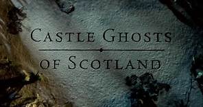 Castle Ghosts of Scotland