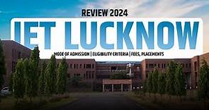 IET Lucknow Review 2024 | Mode Of Admission | Eligibility Criteria | Fees | Placement | JEE 2024