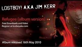 Lostboy! A.K.A. Jim Kerr - Refugee [Album Version]