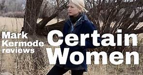 Certain Women reviewed by Mark Kermode