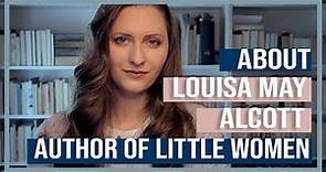 10 Facts About Louisa May Alcott | Author of Little Women