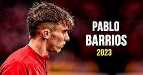 Pablo Barrios 2023 - Magic Skills, Goals & Assists | HD