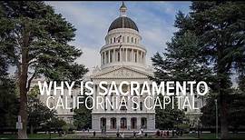 Why is Sacramento the capital of California? | Why Guy